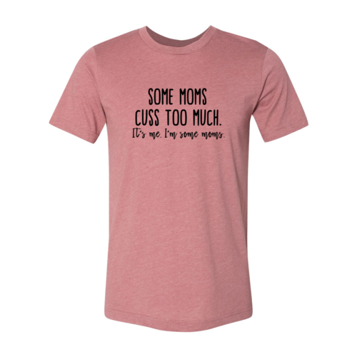 Some Mom Cuss Too Much Shirt