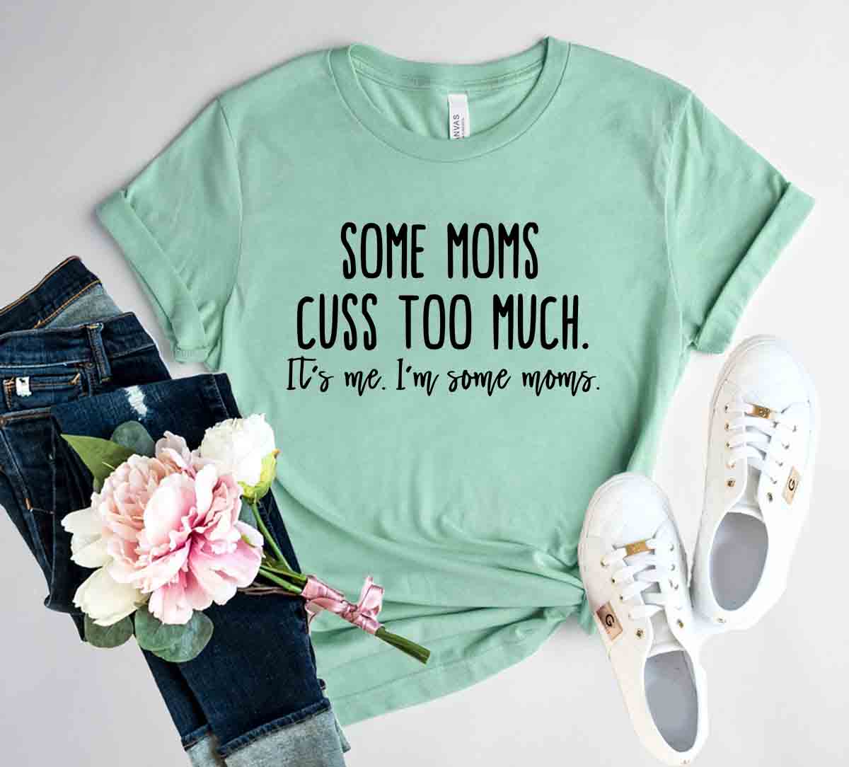 Some Mom Cuss Too Much Shirt